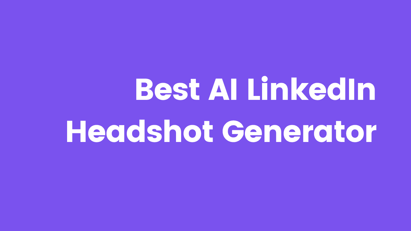 6 best AI LinkedIn Headshot Generators HONESTLY rated cover image